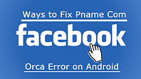 Fix Pname Com Facebook Orca Error
